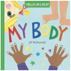 Hello, World! My Body - Jill Mcdonald (ISBN: 9781524766368)