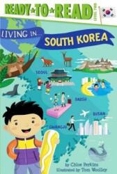 Living in . . . South Korea: Ready-To-Read Level 2 - Chloe Perkins, Tom Woolley (ISBN: 9781534401426)