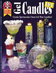 Gel Candles 101: Create Spectacular Clear Gel Wax Candles - Deborah Rodgers (ISBN: 9781574211931)