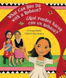What Can You Do with a Rebozo? / ? Que puedes hacer con un rebozo? - Carmen Tafolla, Amy Cordova (ISBN: 9781582462714)