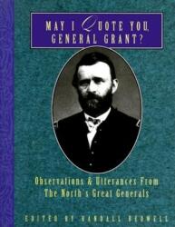 May I Quote You General Grant? : Observations & Utterances of the North's Great Generals (ISBN: 9781888952957)