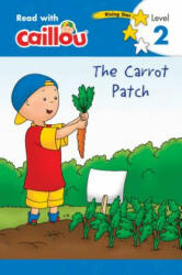 Caillou: The Carrot Patch - Read with Caillou, Level 2 - Anne Paradis, Eric Sevigny (ISBN: 9782897183677)