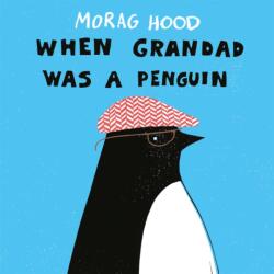 When Grandad Was a Penguin - HOOD MORAG (ISBN: 9781509850976)