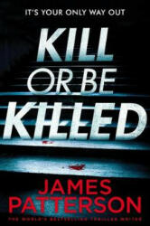 Kill or be Killed - James Patterson (ISBN: 9781786530806)