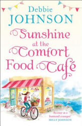 Sunshine at the Comfort Food Cafe - Debbie Johnson (ISBN: 9780008263737)