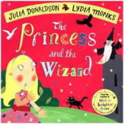 Princess and the Wizard - Julia Donaldson (ISBN: 9781509862719)