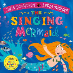 Singing Mermaid - Julia Donaldson, Lydia Monks (ISBN: 9781509862733)