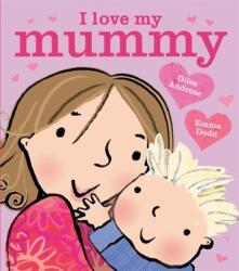 I Love My Mummy (ISBN: 9781408356616)