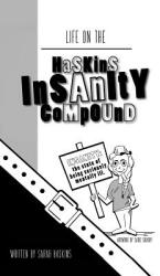 Life on the Haskins Insanity Compound (ISBN: 9781947353954)