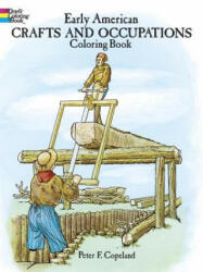 Early American Crafts and Trade Coloring Book - Peter F. Copeland (ISBN: 9780486282978)