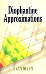 Diophantine Approximations - Ivan Morton Niven (ISBN: 9780486462677)