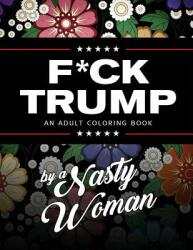 F*ck Trump: An Adult Coloring Book (ISBN: 9780692841853)
