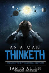 As A Man Thinketh: By James Allen the Original Book Annotated to a New Paperback Workbook to ad the What and How of the As A Man Thinketh (ISBN: 9780692950692)