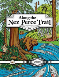 Along the Nez Perce Trail: A Coloring and Activity Book - Louanne Atherley, Jason Blake, Heidi Schultz (ISBN: 9780914019619)