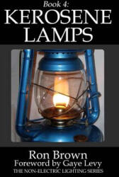 Book 4: Kerosene Lamps - Ron Brown, Gaye Levy (ISBN: 9780990556442)