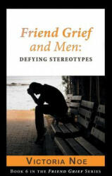Friend Grief and Men - Victoria Noe (ISBN: 9780990308164)