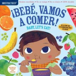 Indestructibles: Baby, Let's Eat! / Bebe, Vamos a Comer! (ISBN: 9781523503186)