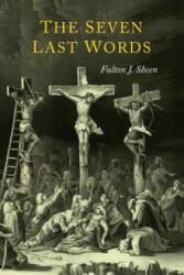 The Seven Last Words - Fulton J. Sheen (ISBN: 9781614279761)