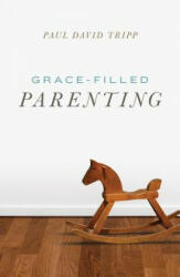 Grace-Filled Parenting (Pack of 25) - Paul David Tripp (ISBN: 9781682163764)