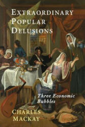 Extraordinary Popular Delusions - Charles Mackay (ISBN: 9781684220748)