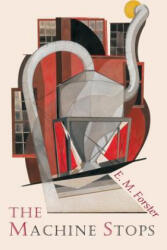 Machine Stops - Edward Morgan Forster (ISBN: 9781684220984)