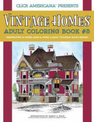 Vintage Homes: Adult Coloring Book: Perspectives of Queen Anne & Other Classic Victorian House Designs - Nancy J Price, Click Americana (ISBN: 9781944633431)