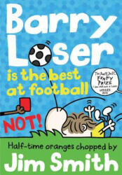 Barry Loser is the best at football NOT! - Jim Smith (ISBN: 9781405287142)