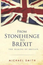 From Stonehenge to Brexit - Michael Smith (ISBN: 9781784653736)