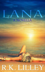 Lana: A Novella - R K Lilley (ISBN: 9780615822884)