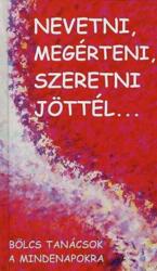 Nevetni, megérteni, szeretni jöttél (2007)
