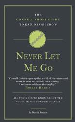 The Connell Guide to Kazuo Ishiguro's Never Let Me Go (ISBN: 9781911187073)
