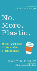 No. More. Plastic. - What you can do to make a difference - the #2minutesolution (ISBN: 9781785039874)