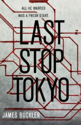 Last Stop Tokyo - JAMES BUCKLER (ISBN: 9781784163006)
