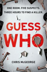 Guess Who - ONE ROOM. FIVE SUSPECTS. THREE HOURS TO FIND A KILLER. (ISBN: 9781409178088)