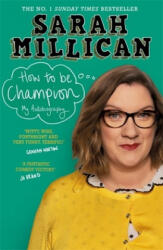 How to be Champion - SARAH MILLICAN (ISBN: 9781409174325)