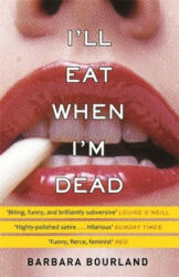 I'll Eat When I'm Dead - Barbara Bourland (ISBN: 9781784298579)