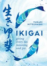 Ikigai: The Japanese Art of a Meaningful Life (ISBN: 9780857834911)