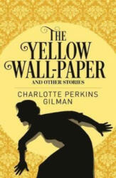 Yellow Wall-Paper & Other Stories - Charlotte Perkins (ISBN: 9781788881159)