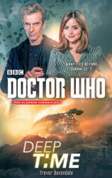Doctor Who: Deep Time - Trevor Baxendale (ISBN: 9781785943850)