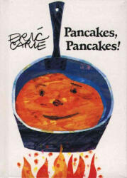 Pancakes, Pancakes! - Eric Carle, Caroline Cote, Eric Carle (ISBN: 9780887082757)