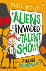 Aliens Invaded My Talent Show! - MATT BROWN (ISBN: 9781474933667)