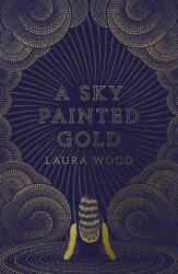 Sky Painted Gold - Laura Wood (ISBN: 9781407180205)