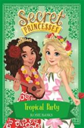 Secret Princesses: Petrecere tropicală (ISBN: 9781408351116)