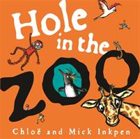 Hole in the Zoo - Mick Inkpen, Chloe Inkpen (ISBN: 9781444931716)