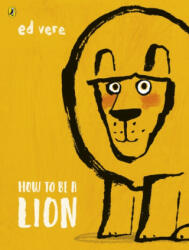 How to be a Lion - Ed Vere (ISBN: 9780141376363)