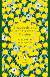 Elizabeth and her German Garden - Elizabeth von Arnim (ISBN: 9780241341292)