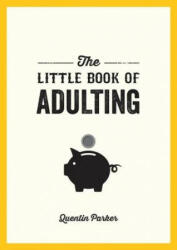 Little Book of Adulting - Quentin Parker (ISBN: 9781786855237)