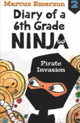 Pirate Invasion: Diary of a 6th Grade Ninja Book 2 - Marcus Emerson (ISBN: 9781760634735)