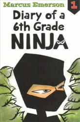 Diary of a 6th Grade Ninja: Diary of a 6th Grade Ninja Book 1 - Marcus Emerson (ISBN: 9781760634742)