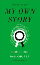 My Own Story (Vintage Feminism Short Edition) - Emmeline Pankhurst (ISBN: 9781784874469)